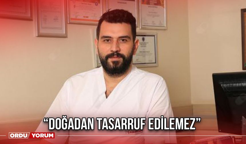 “Doğadan Tasarruf Edilemez”