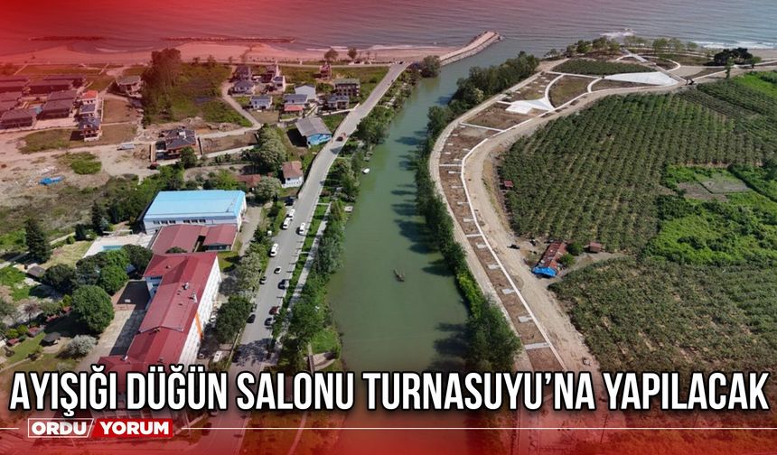 Ayışığı Düğün Salonu Turnasuyu’na Yapılacak