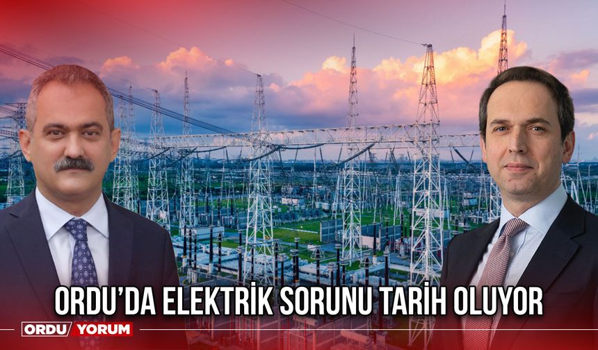 Ordu’da Elektrik Sorunu Tarih Oluyor