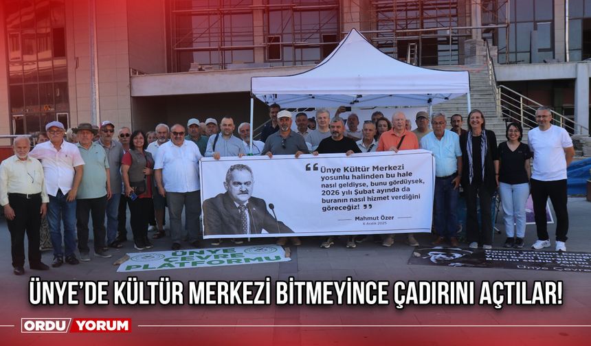 Ünye’de Kültür Merkezi Bitmeyince Çadırını Açtılar!