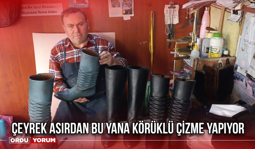 Çeyrek Asırdan Bu Yana Körüklü Çizme Yapıyor