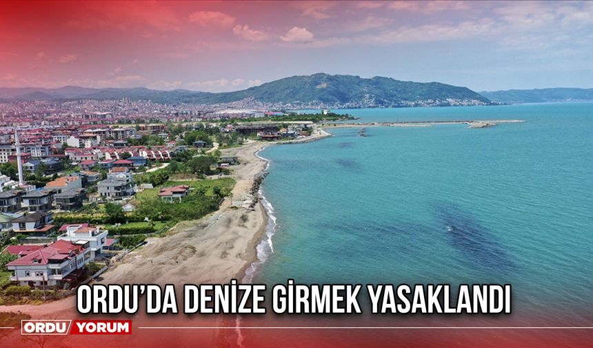 Ordu’da Denize Girmek Yasaklandı