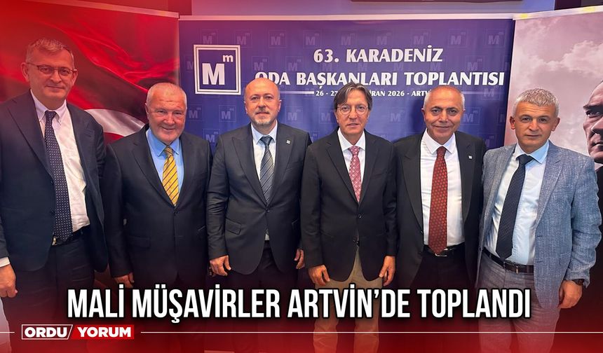 Mali Müşavirler Artvin’de Toplandı