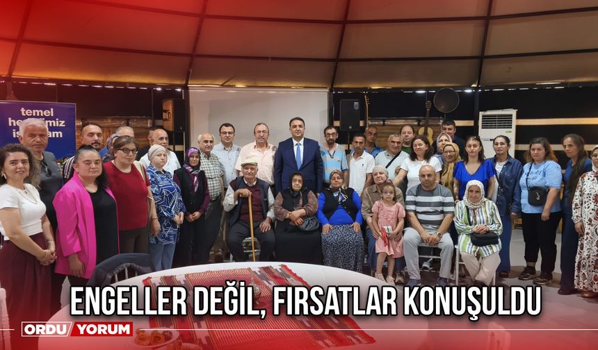 Engeller Değil, Fırsatlar Konuşuldu