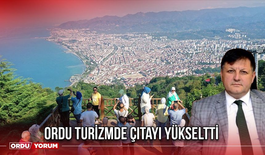 Ordu Turizmde Çıtayı Yükseltti