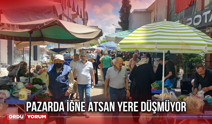 Pazarda İğne Atsan Yere Düşmüyor