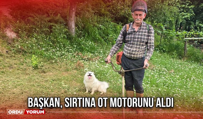 Başkan, Sırtına Ot Motorunu Aldı