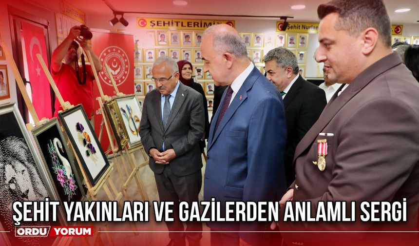 Şehit Yakınları ve Gazilerden Anlamlı Sergi