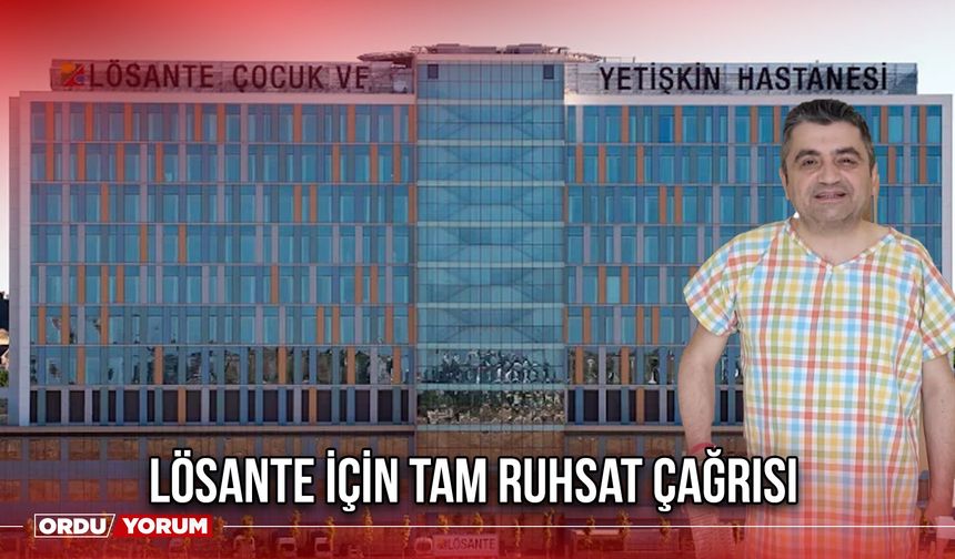 LÖSANTE İçin Tam Ruhsat Çağrısı