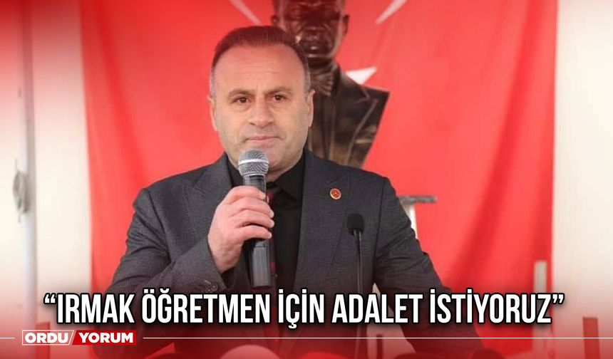 “Irmak Öğretmen İçin Adalet İstiyoruz”