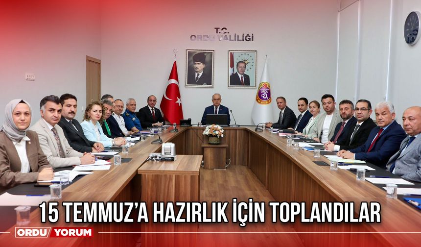 15 Temmuz’a Hazırlık İçin Toplandılar