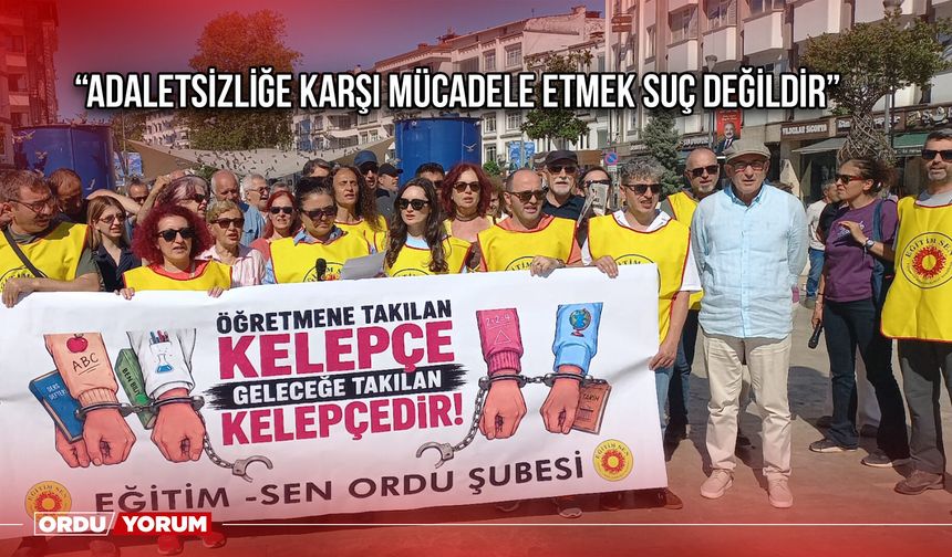 “Adaletsizliğe Karşı Mücadele Etmek Suç Değildir”