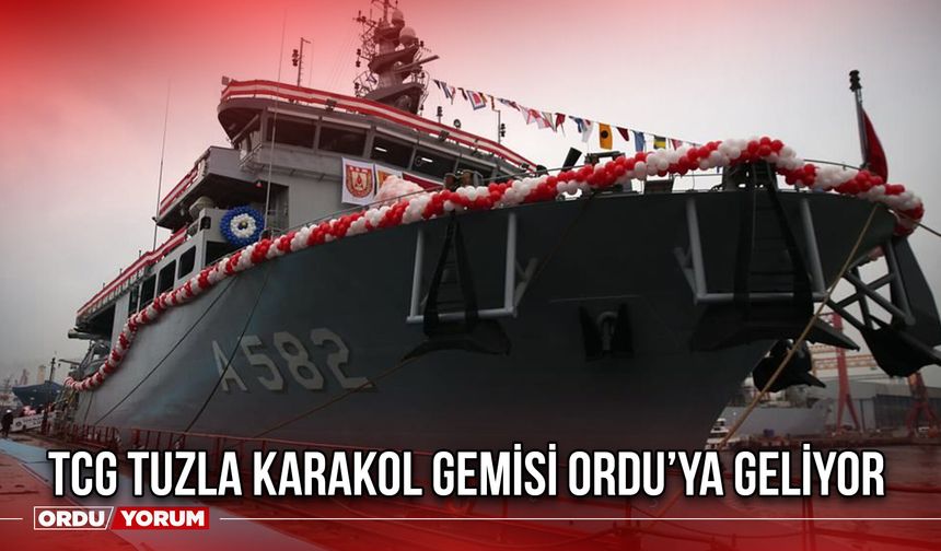 TCG Tuzla Karakol Gemisi Ordu’ya Geliyor