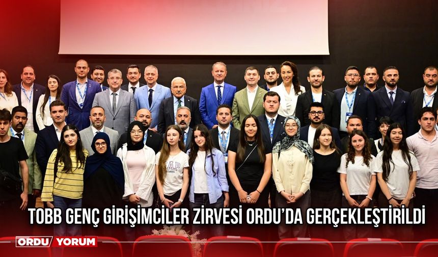 TOBB Genç Girişimciler Zirvesi Ordu’da Gerçekleştirildi