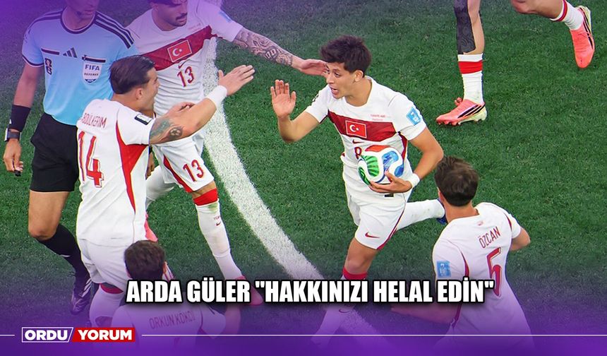 Arda Güler ''Hakkınızı Helal Edin''