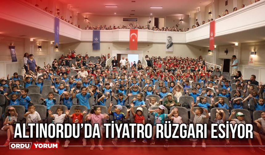 Altınordu’da Tiyatro Rüzgarı Esiyor