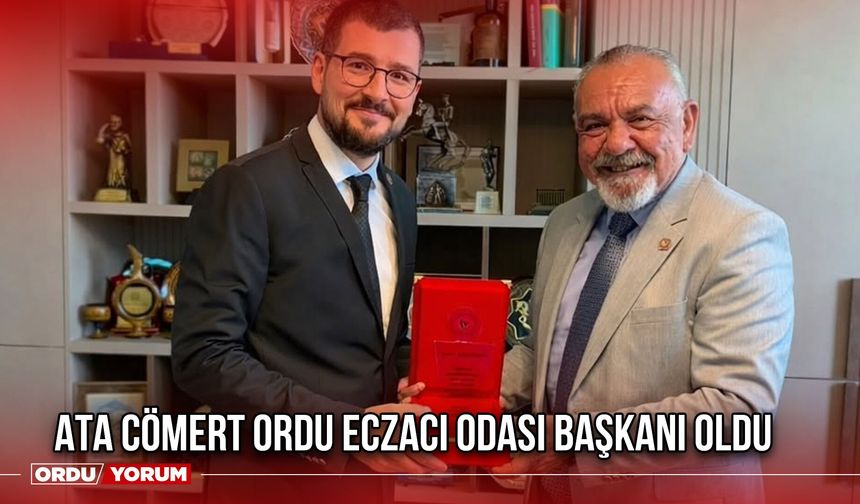 Ata Cömert Ordu Eczacı Odası Başkanı Oldu