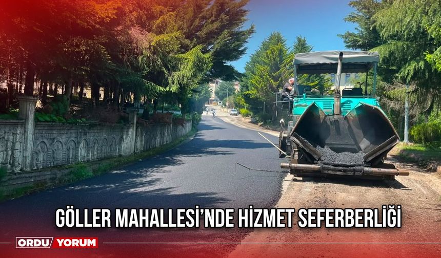 Göller Mahallesi’nde Hizmet Seferberliği