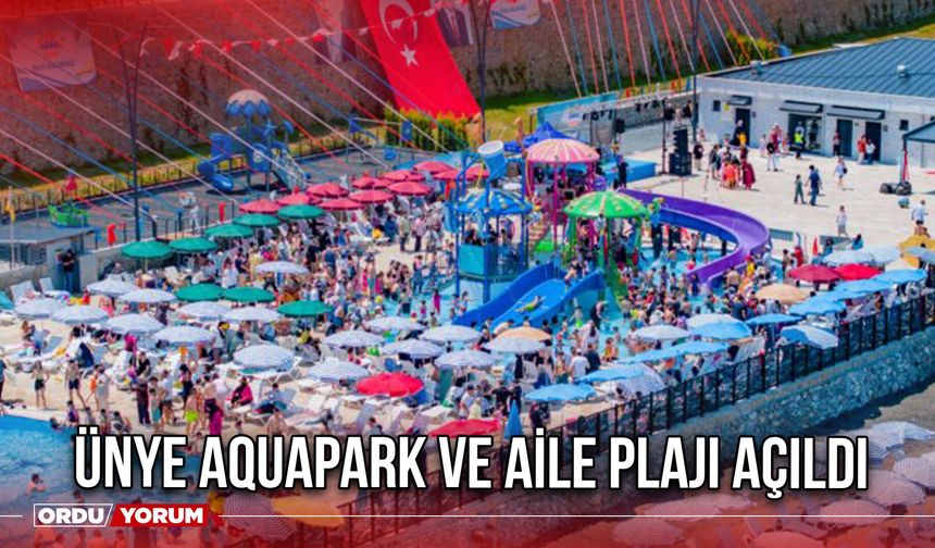 Ünye Aquapark ve Aile Plajı Açıldı