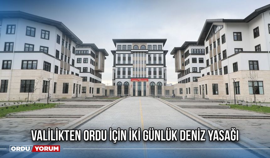 Valilikten Ordu İçin İki Günlük Deniz Yasağı