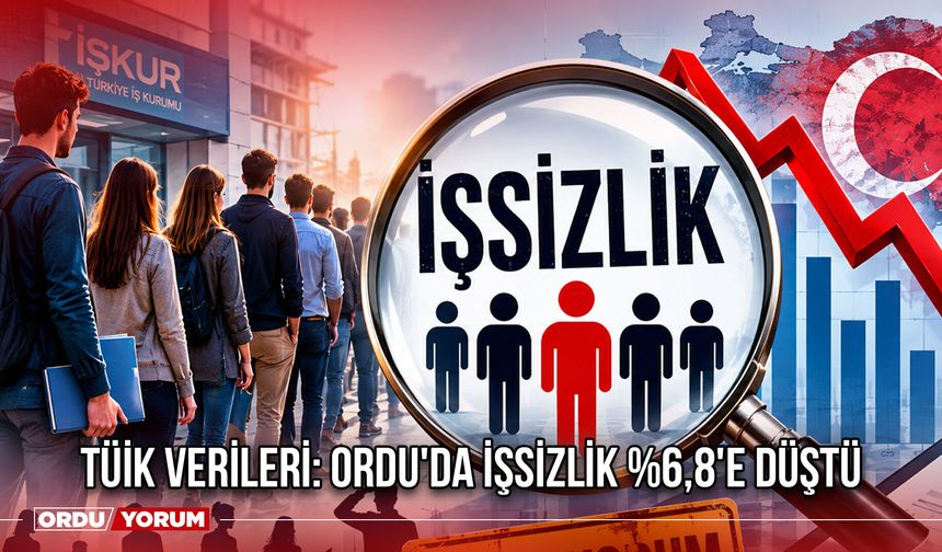 TÜİK Verileri: Ordu'da İşsizlik %6,8'e Düştü