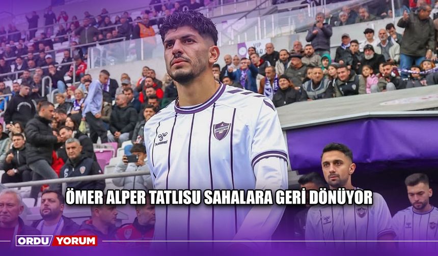 Ömer Alper Tatlısu Sahalara Geri Dönüyor
