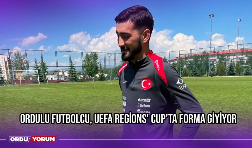 Ordulu Futbolcu, UEFA Regions' Cup'ta Forma Giyiyor