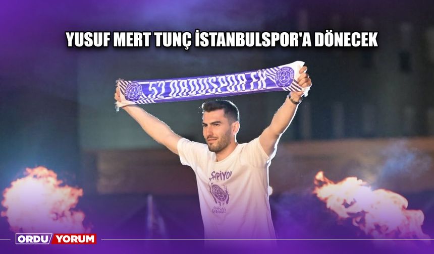 Yusuf Mert Tunç İstanbulspor'a Dönecek