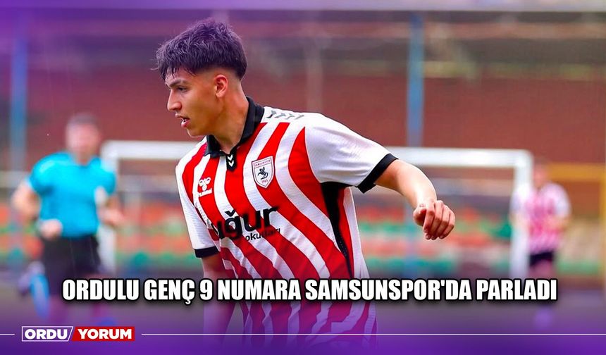 Ordulu Genç 9 Numara Samsunspor'da Parladı