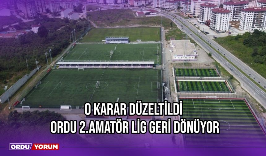 O Karar Düzeltildi, Ordu 2.Amatör Lig Geri Dönüyor