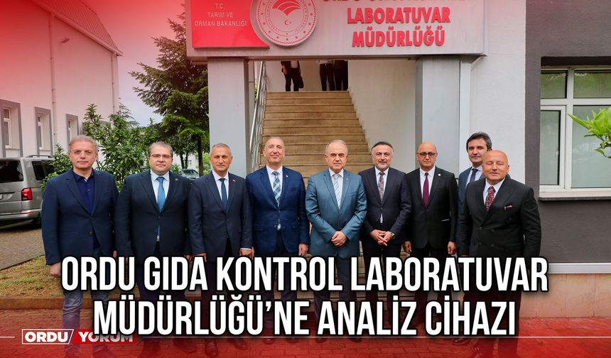 Ordu Gıda Kontrol Laboratuvar Müdürlüğü’ne Analiz Cihazı