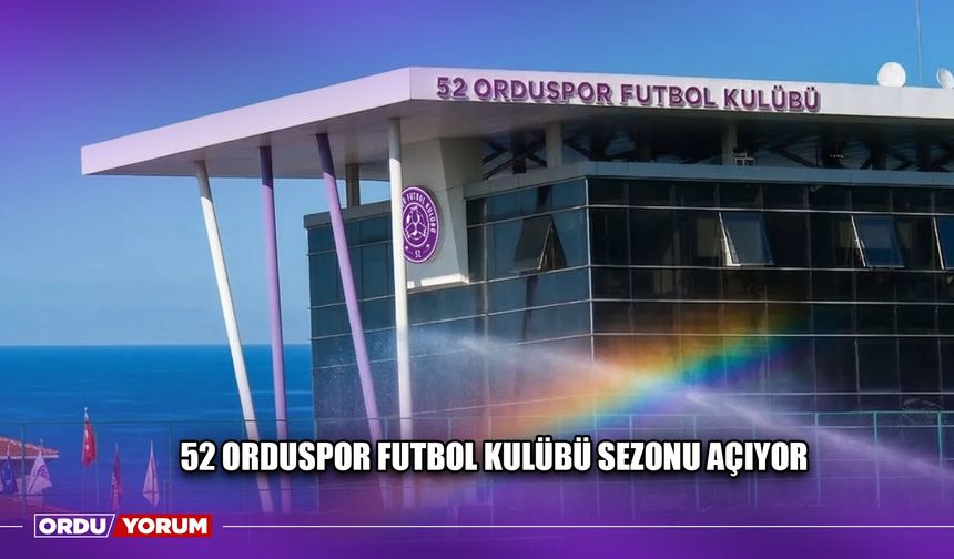 52 Orduspor Futbol Kulübü Sezonu Açıyor