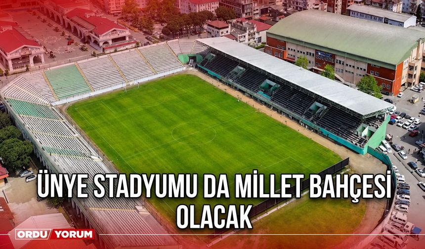 Ünye Stadyumu da Millet Bahçesi Olacak
