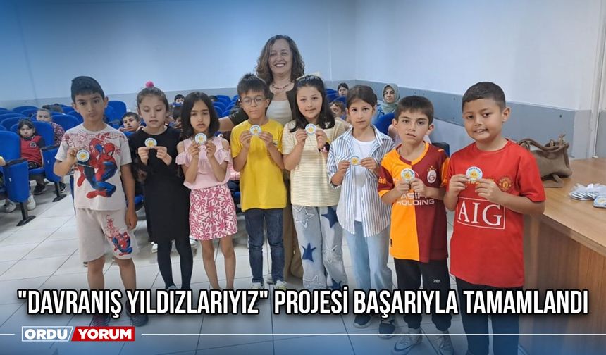 "Davranış Yıldızlarıyız" Projesi Başarıyla Tamamlandı