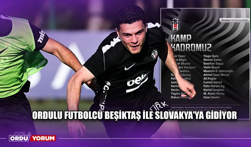 Ordulu Futbolcu Beşiktaş İle Slovakya'ya Gidiyor