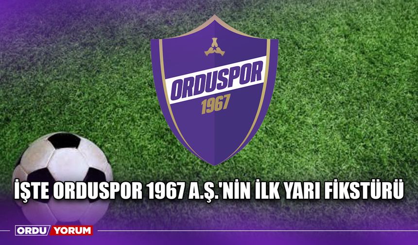 İşte Orduspor 1967 A.Ş.'nin İlk Yarı Fikstürü