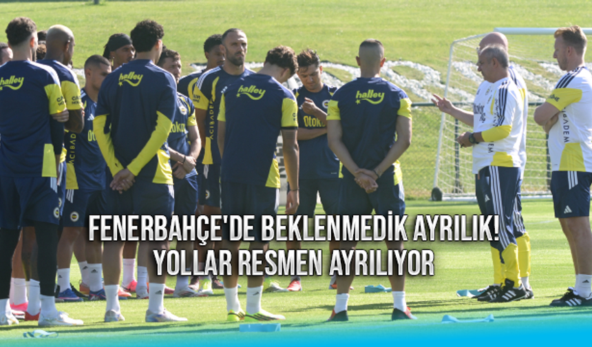 Fenerbahçe'de Beklenmedik Ayrılık! Yollar Resmen Ayrılıyor
