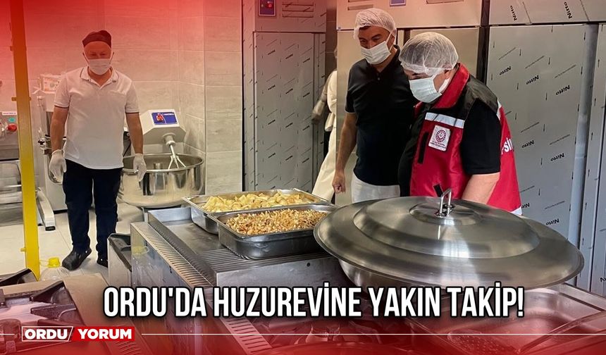 Ordu'da Huzurevine Yakın Takip!