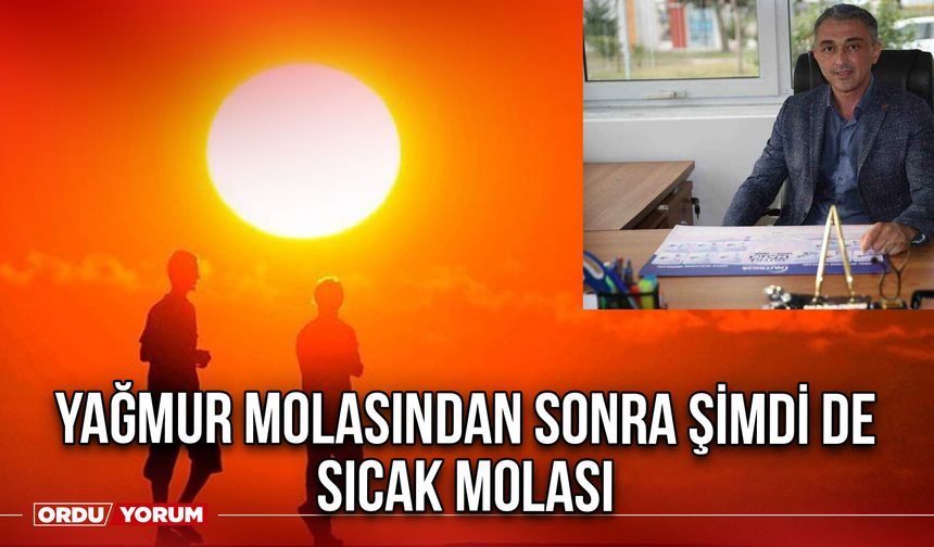 Yağmur Molasından Sonra Şimdi de Sıcak Molası