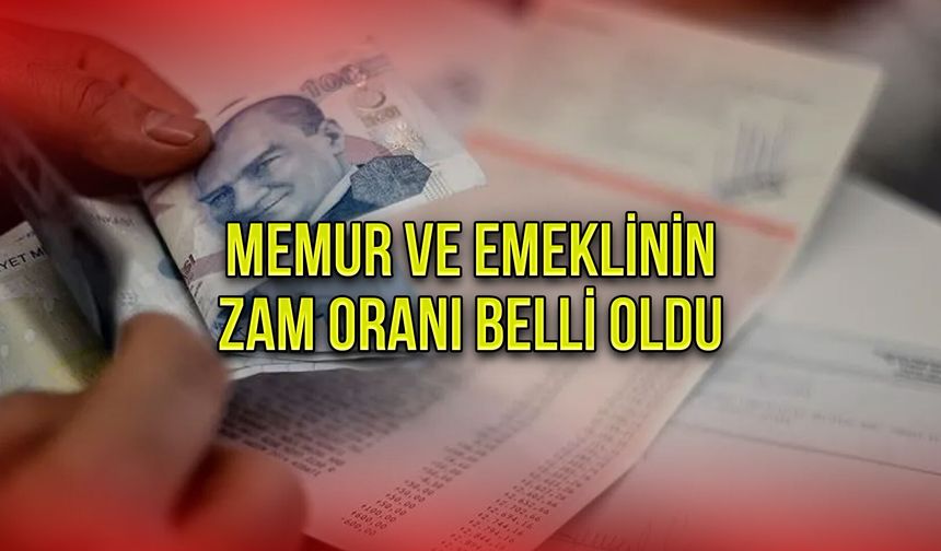 Memur ve Emeklinin Zam Oranı Belli Oldu
