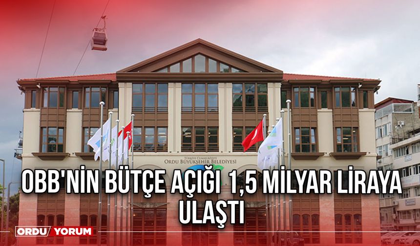OBB'nin Bütçe Açığı 1,5 Milyar Liraya Ulaştı