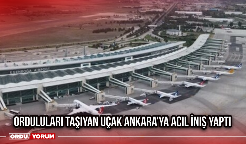 Ordu Uçağı Ankara’ya Acil İniş Yaptı