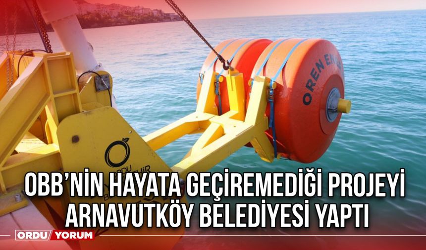 OBB’nin Hayata Geçiremediği Projeyi Arnavutköy Belediyesi Yaptı