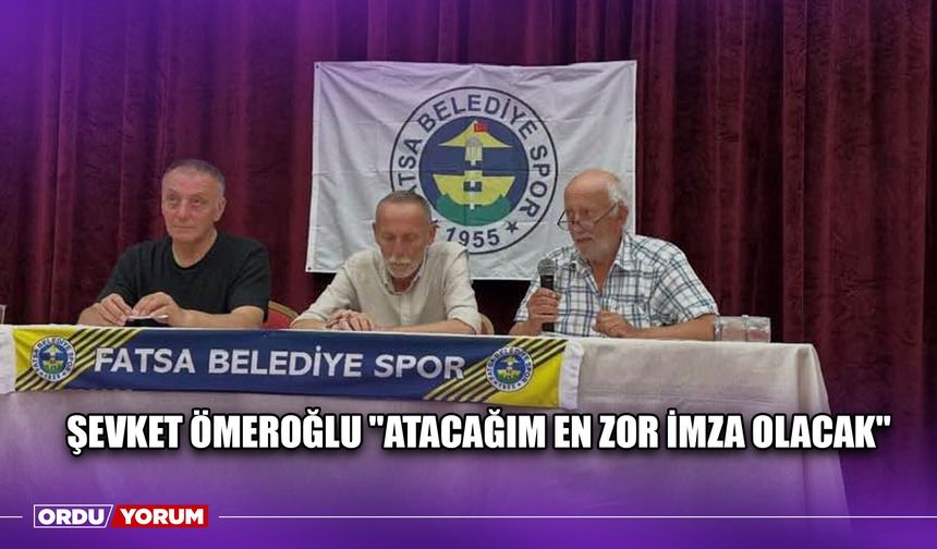Şevket Ömeroğlu ''Atacağım En Zor İmza Olacak''