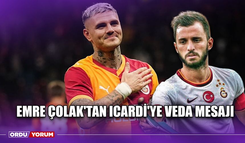 Emre Çolak'tan Icardi'ye Veda Mesajı
