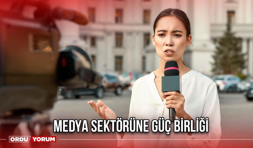 Medya Sektörüne Güç Birliği