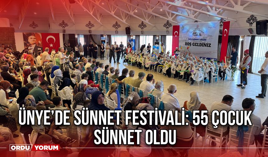 Ünye’de Sünnet Festivali: 55 Çocuk Sünnet Edildi