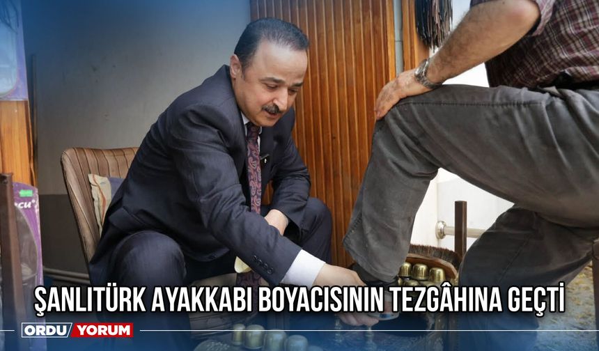 Şanlıtürk Ayakkabı Boyacısının Tezgâhına Geçti