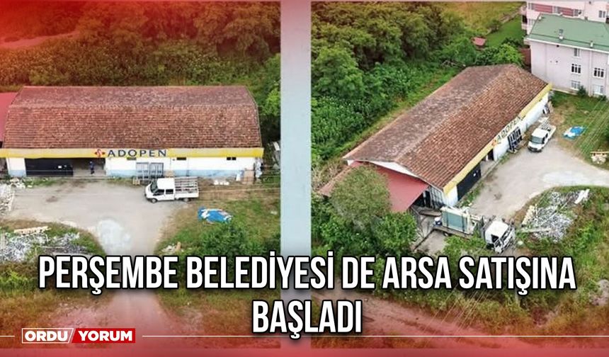 Perşembe Belediyesi de Arsa Satışına Başladı