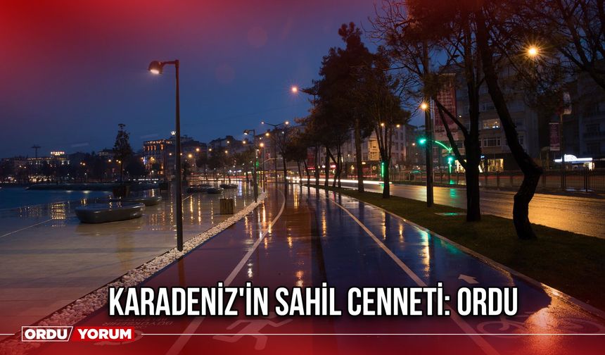 Karadeniz'in Sahil Cenneti: Ordu